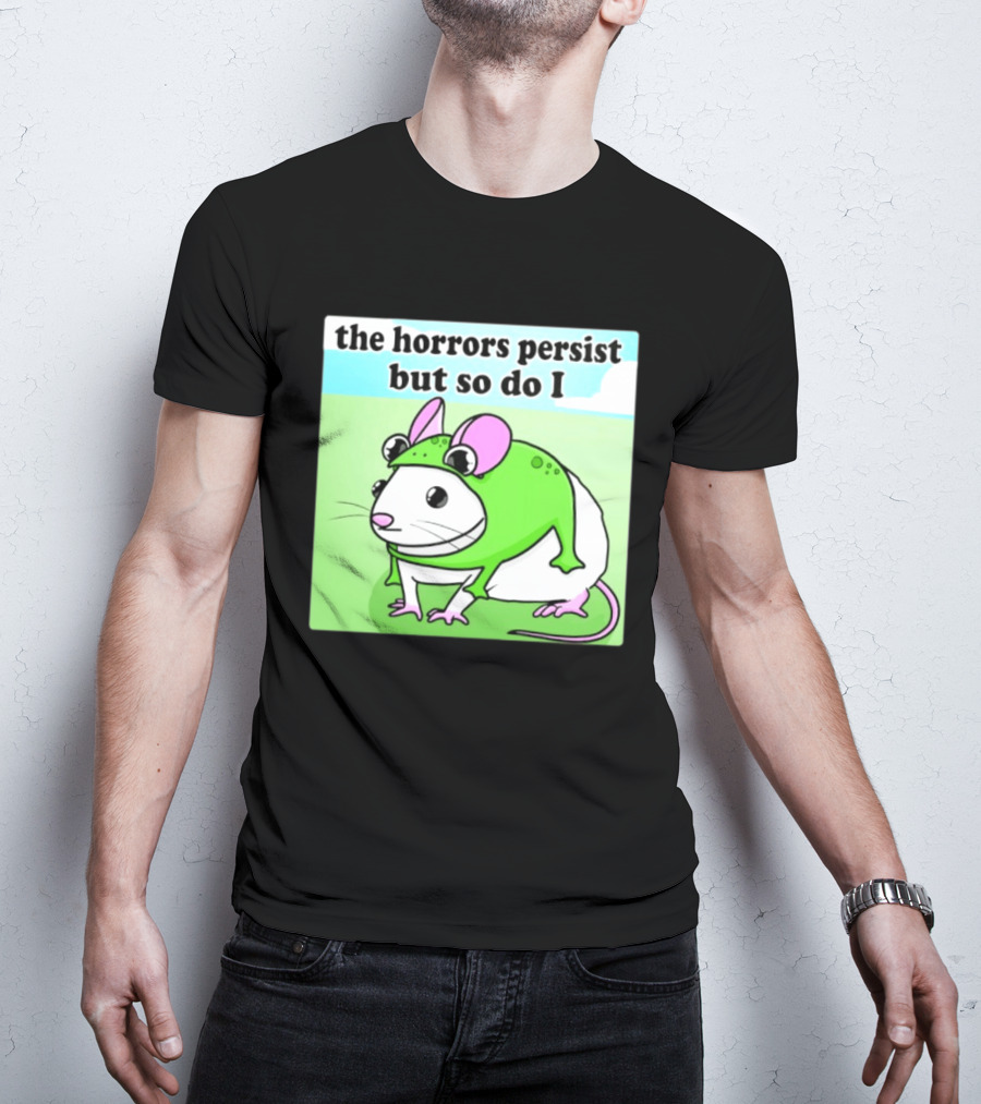 The Horrors Persist But So Do I Mouse In Frog Costume Resilience T-Shirt