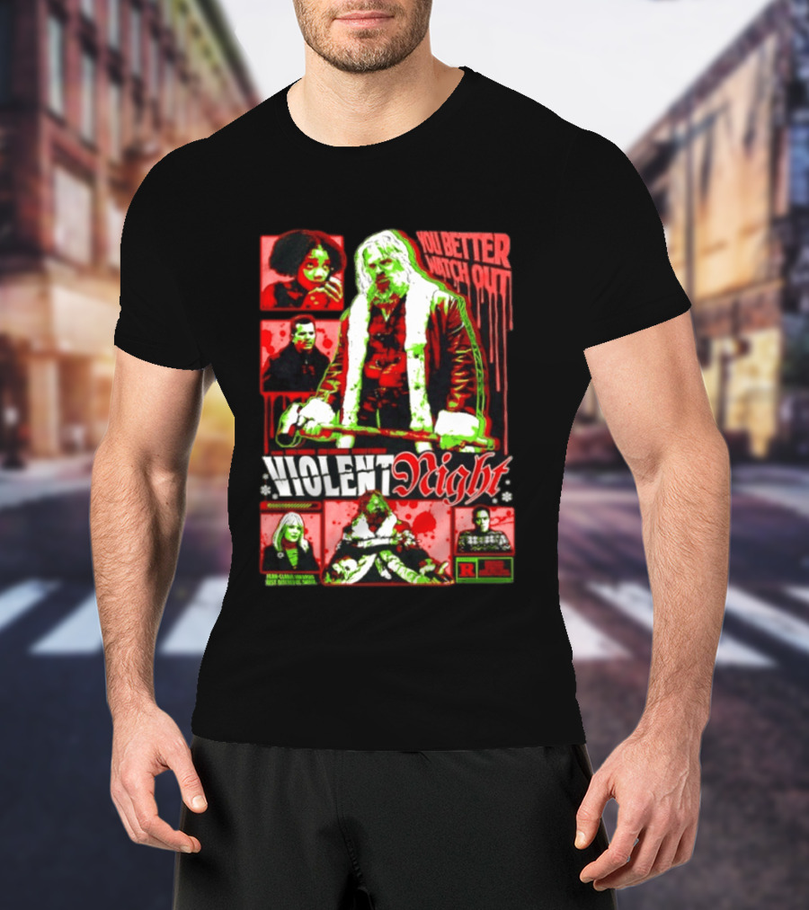 Violent Night You Better Out R Rating David Harbour John Leguizamo T-Shirt