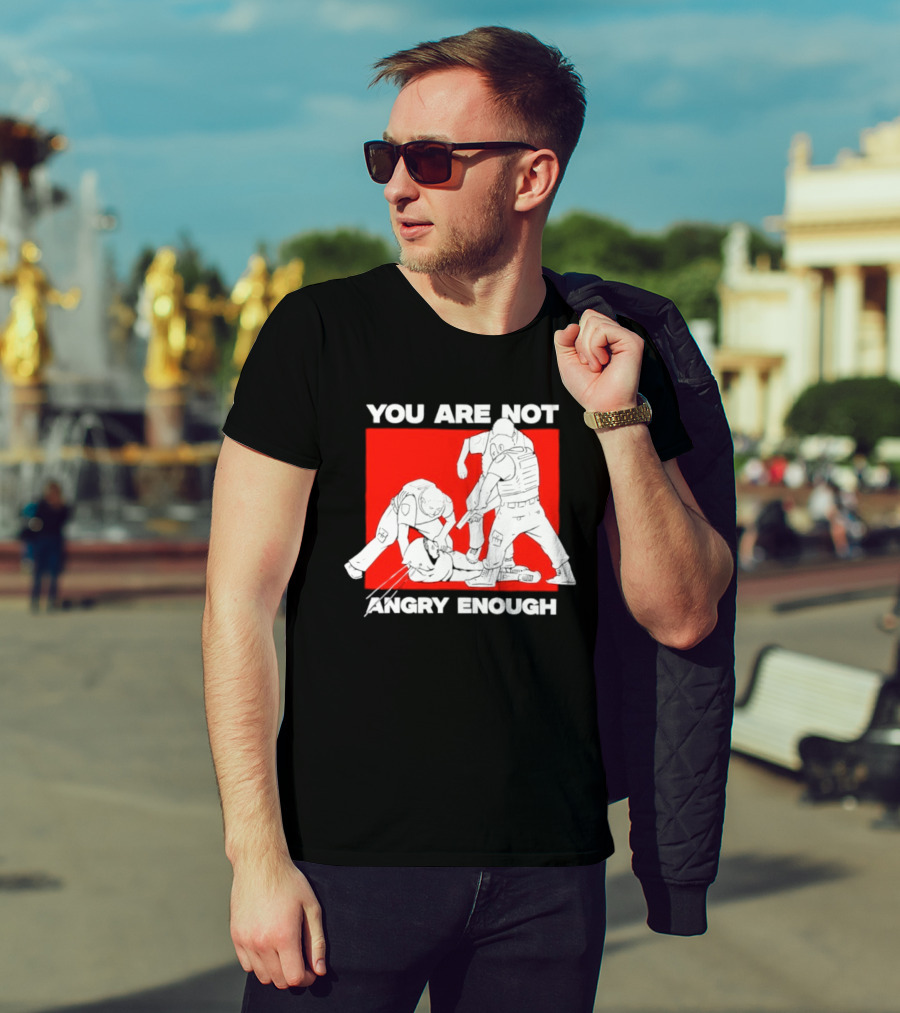 You Are Not Angry Enough Protest Activism Bold Red T-Shirt