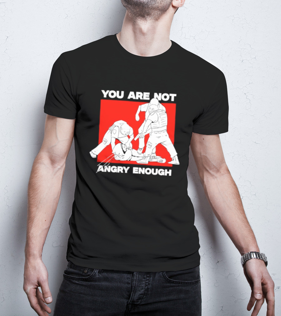 You Are Not Angry Enough Protest Activism Bold Red T-Shirt
