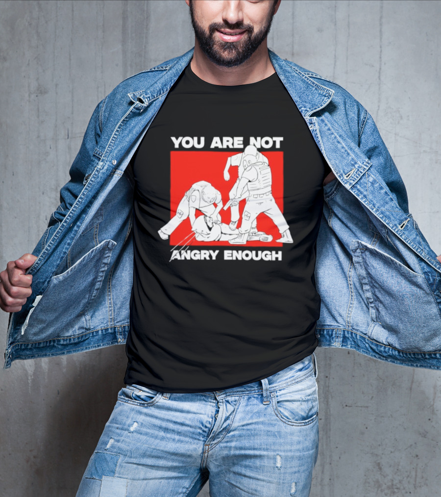 You Are Not Angry Enough Protest Activism Bold Red T-Shirt