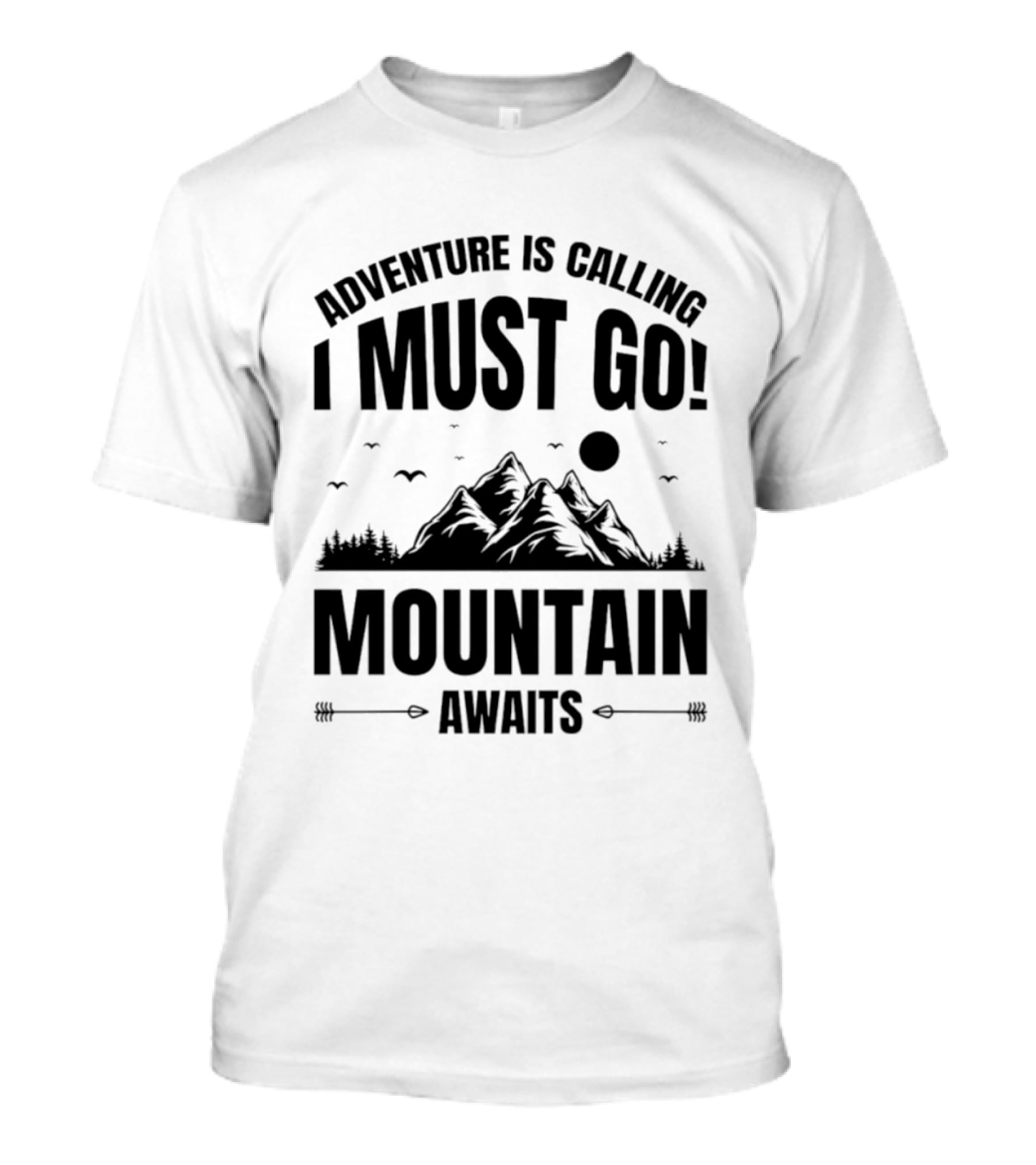 Adventure Is Calling I Must Go Mountain Awaits T-Shirt