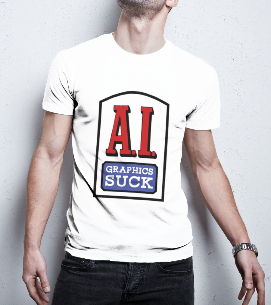 A.I. Graphics Suck T-Shirt