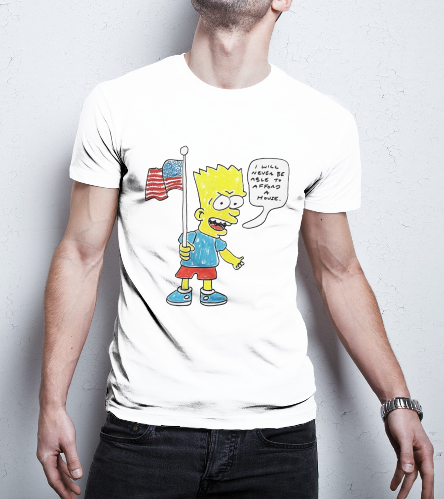 Bart Simpson Holding American Flag I Will Never Be Able To Afford A House T-Shirt