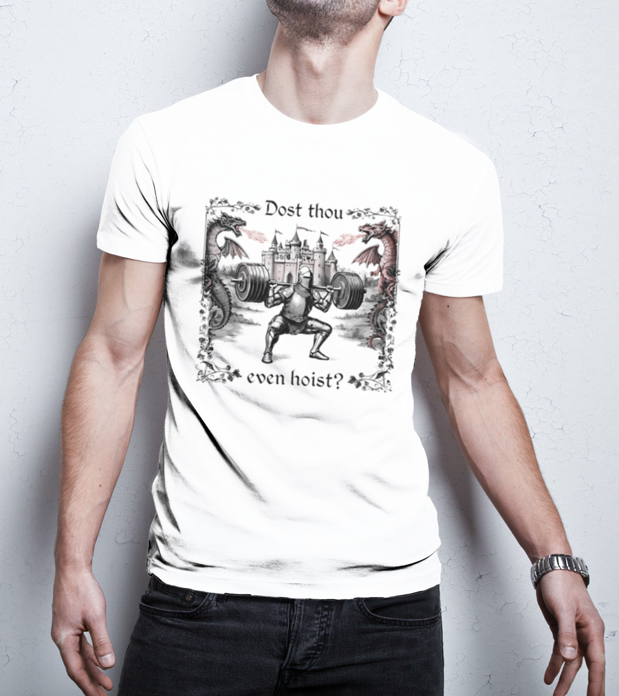 Dost Thou Even Hoist Knight Dragons Castle Fire Medieval T-Shirt
