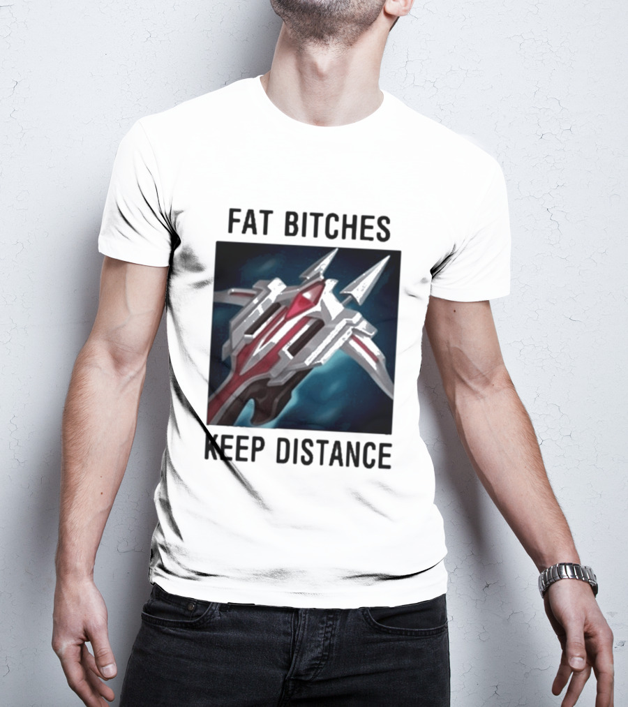 Fat Bitches Keep Distance Magic Crossbow League Of Legends T-Shirt