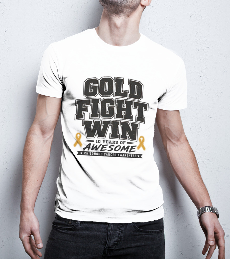 Gold Fight Win 10 Years Of Awesome Childhood Cancer Awareness Ribbons T-Shirt
