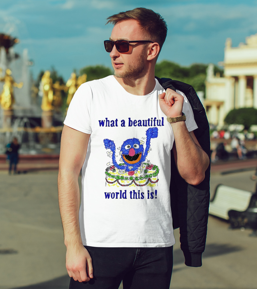 Grover Happy Celebration What A Beautiful World This Is T-Shirt