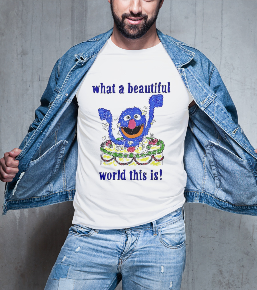 Grover Happy Celebration What A Beautiful World This Is T-Shirt