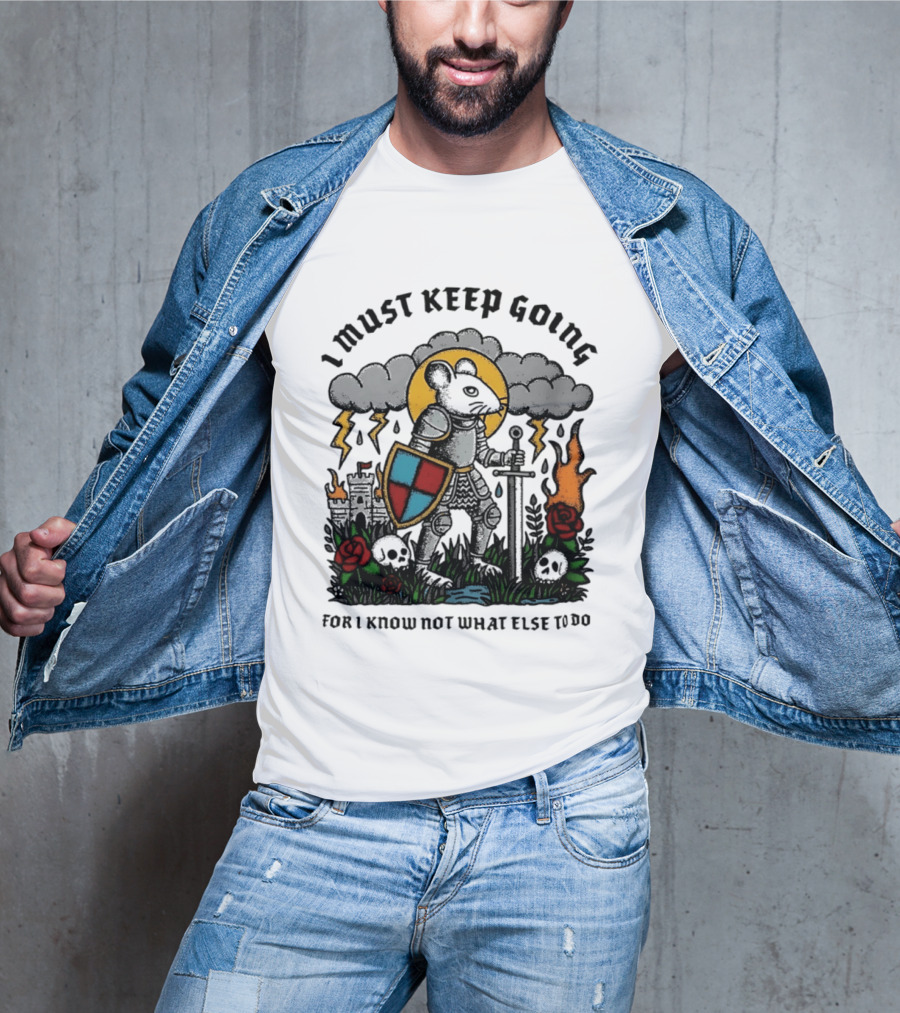 I Must Keep Going Mouse Knight Sword Roses Lightning Skulls T-Shirt