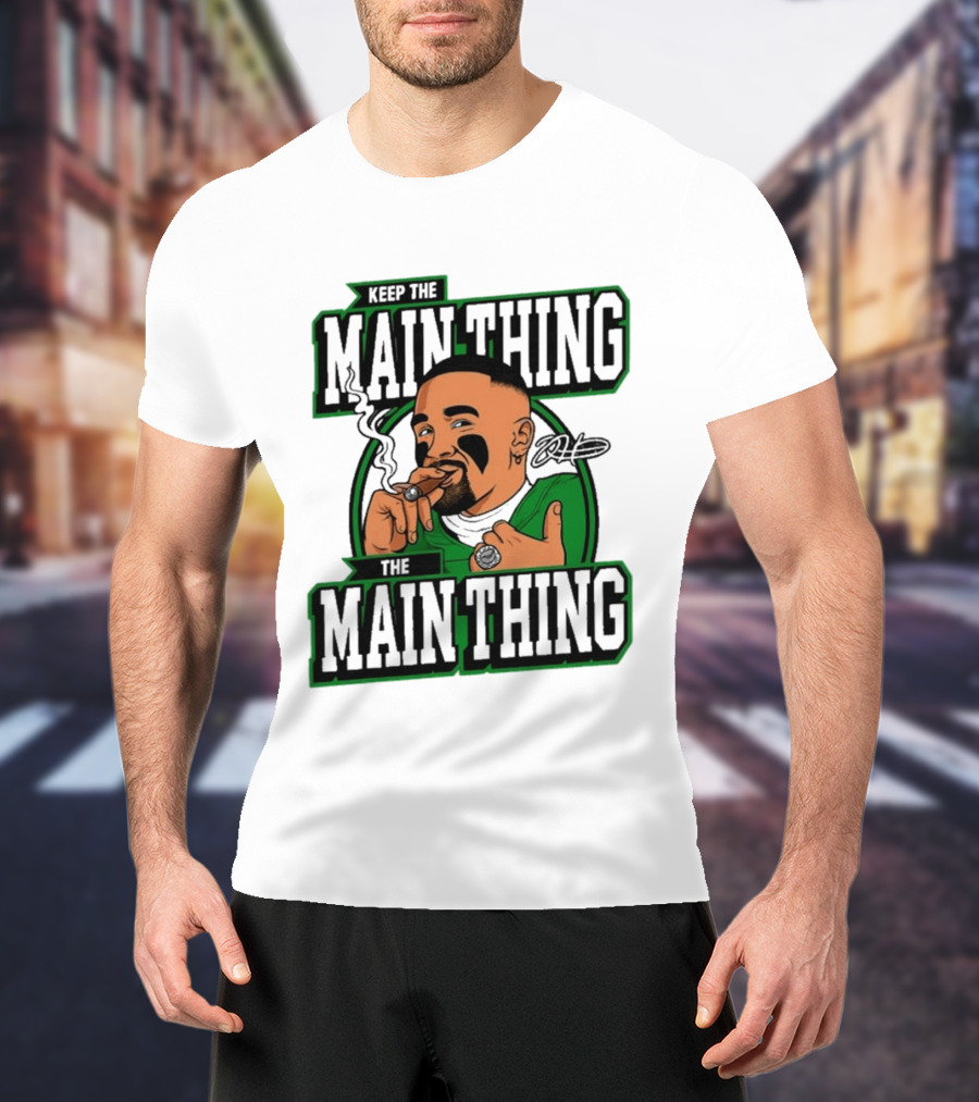 Keep The Main Thing Jalen Hurts Football Player T-Shirt