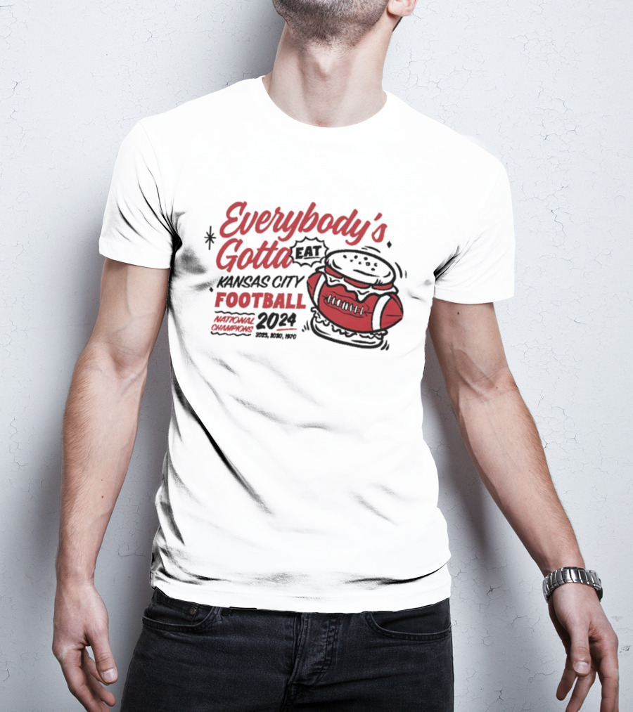 Kansas City Football Everybody's Gotta Eat 2024 National Champions T-Shirt