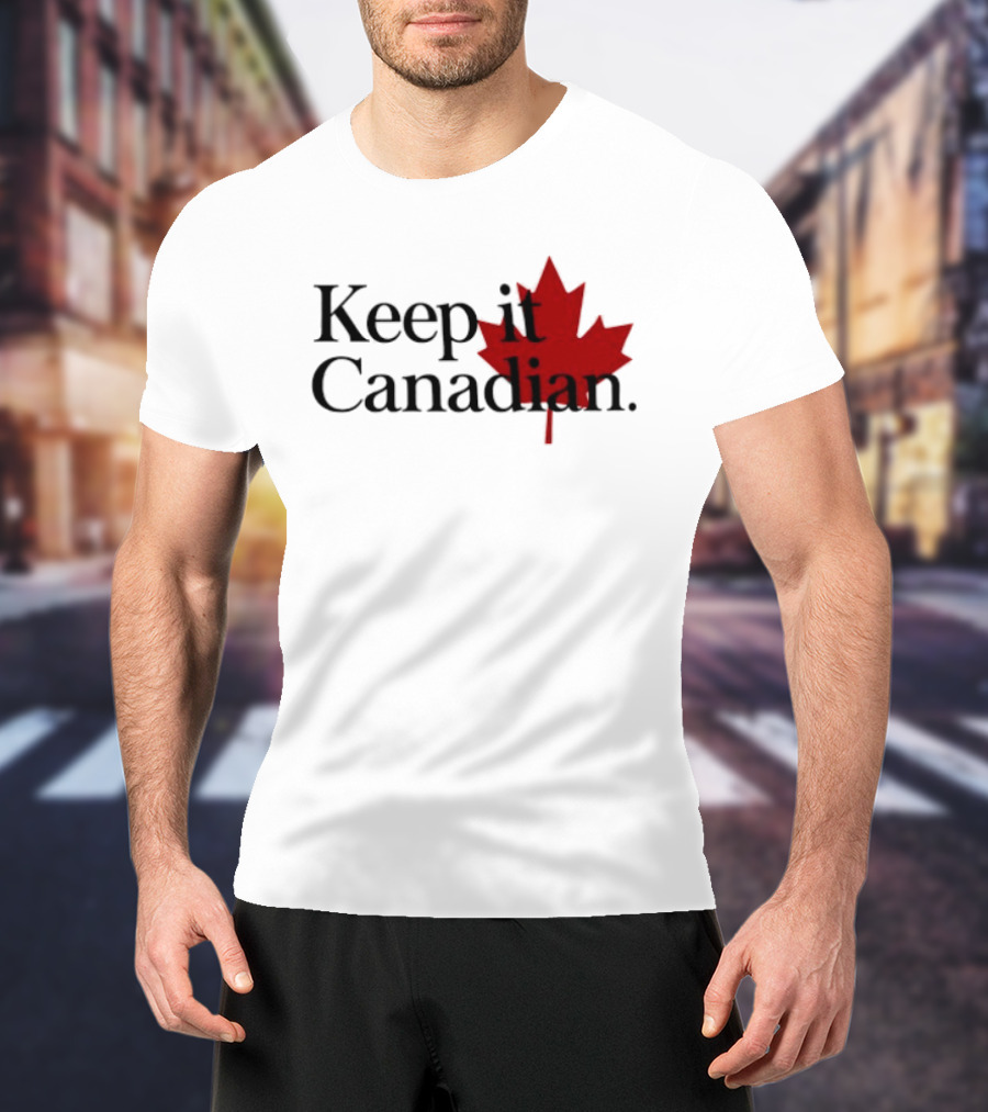 Keep It Canadian Maple Leaf Canada Patriotic T-Shirt