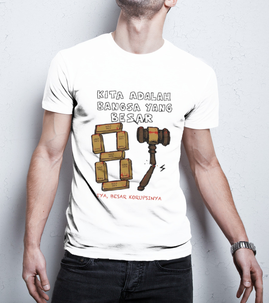Kita Adalah Bangsa Yang Besar Iya Besar Korupsinya Gold Bars And Gavel T-Shirt