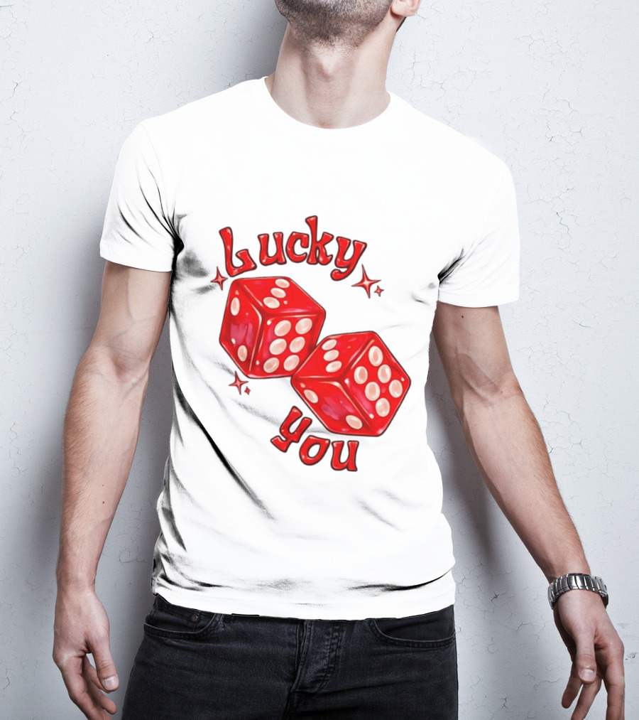 Lucky You Red Dice Gambling Casino Luck T-Shirt