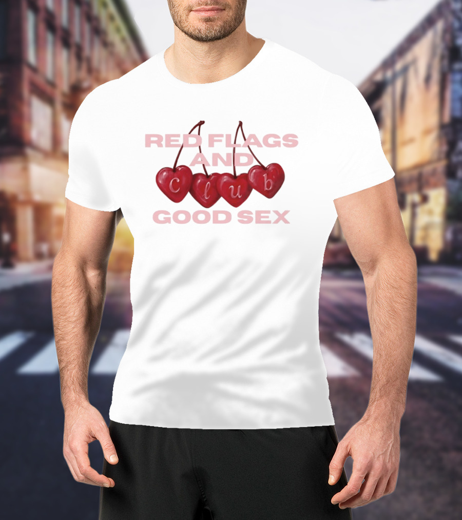 Romantic Hearts Red Flags And Club Good Sex Fun Playful Phrase T-Shirt