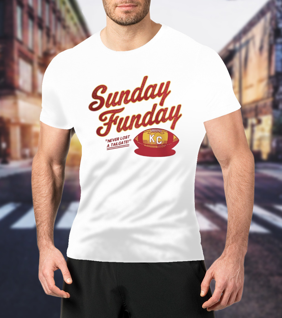 Sunday Funday Never Lost A Tailgate KC Chiefs Football T-Shirt