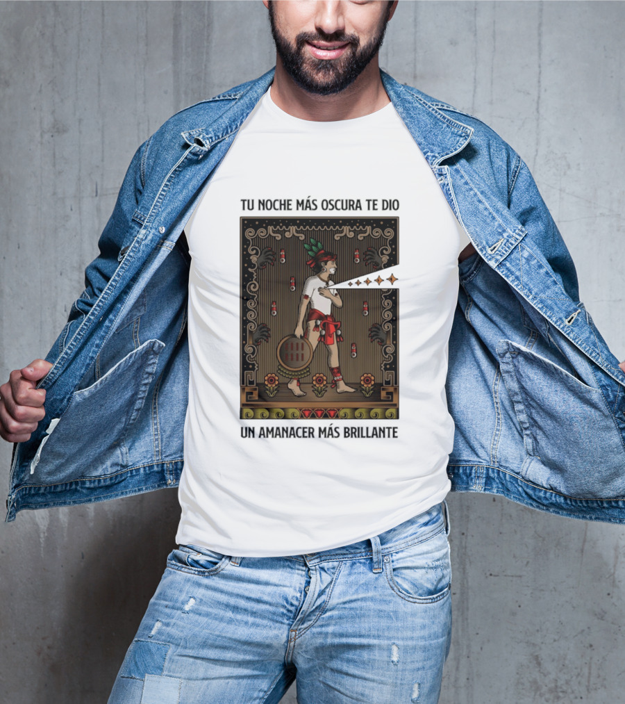 Tu Noche Más Oscura Te Dio Un Amanecer Más Brillante Guerrero Azteca Arte Mexicano Tradicional T-Shirt