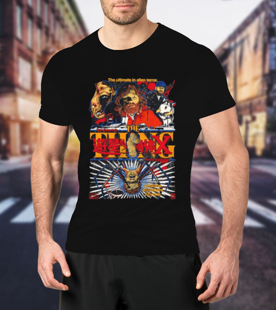 The Ultimate In Alien Terror John Carpenter's The Thing Featuring Kurt Russell Anytime Anywhere Anyone T-Shirt