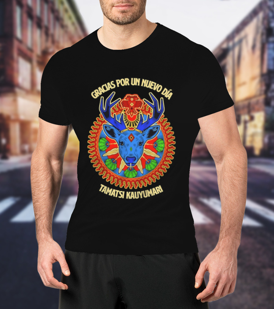 Gracias Por Un Nuevo Día Tamatsi Kauyumari Deer Symbolism T-Shirt
