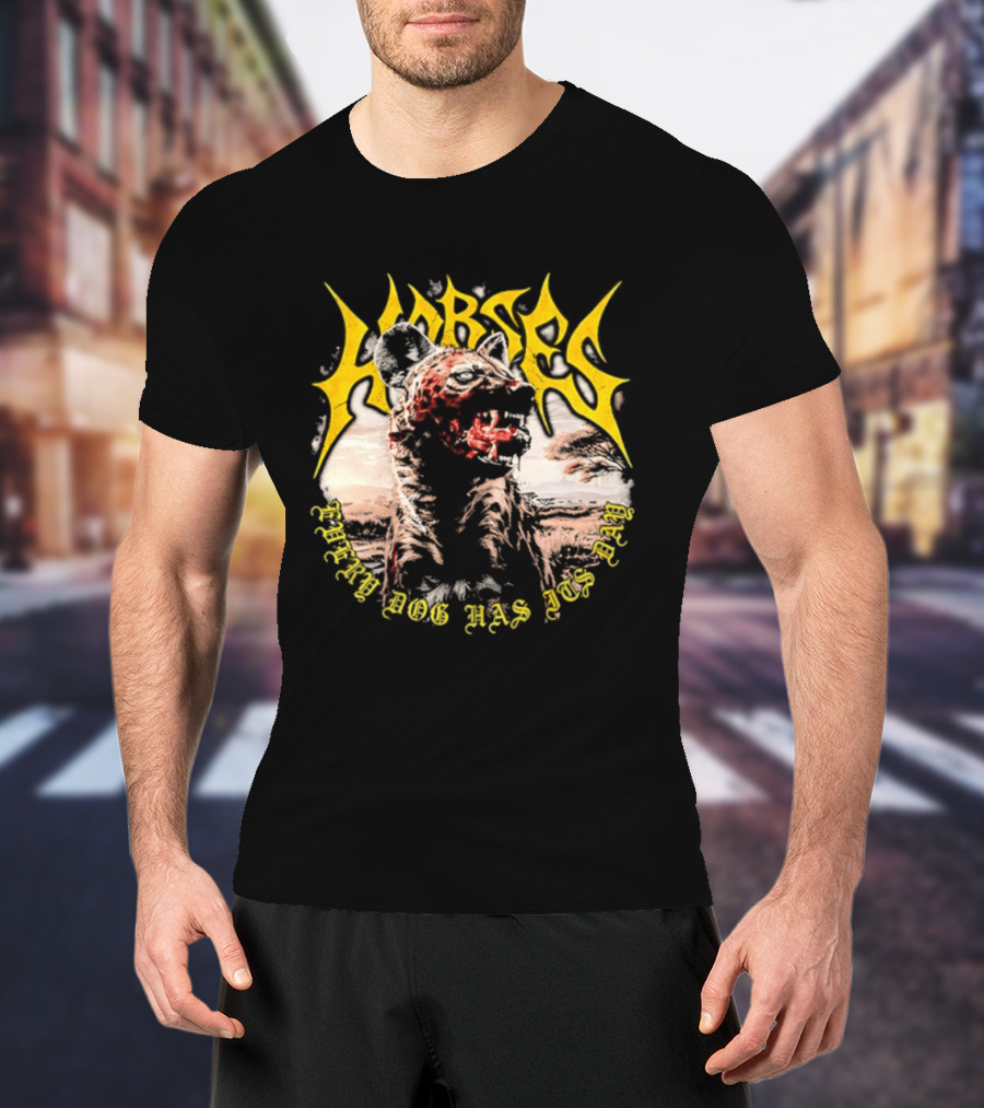 Horses Every Dog Has Its Day Hyena Animal T-Shirt