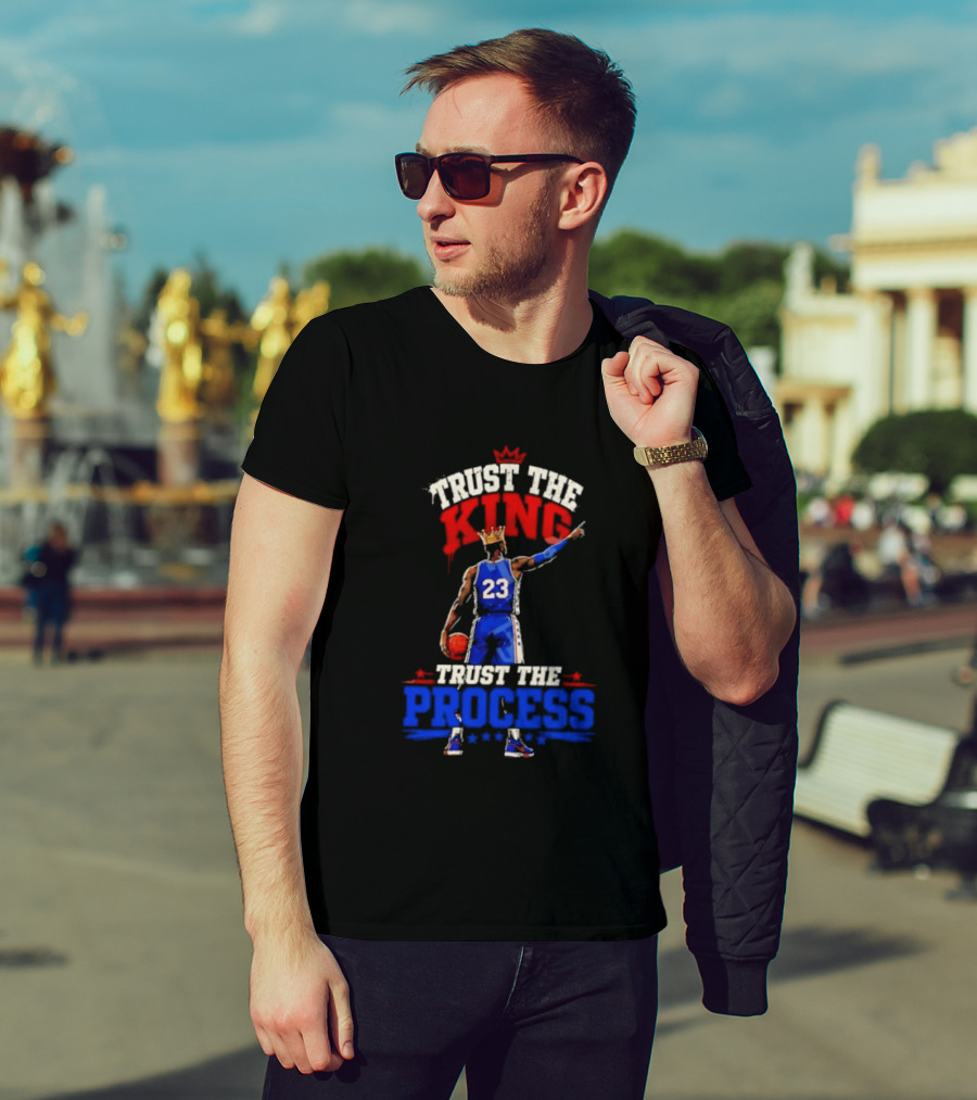 Trust The King Trust The Process Philadelphia 76ers LeBron James Basketball T-Shirt