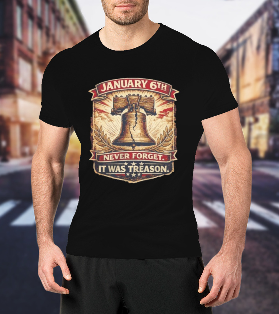 Liberty Bell January 6th Never Forget It Was Treason T-Shirt