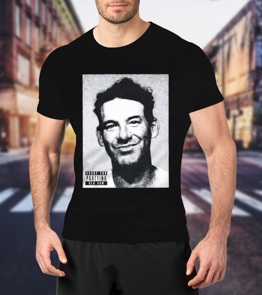 Sorry For Partying Party Boy Tony Old Row T-Shirt
