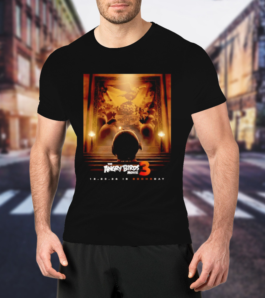 The Angry Birds Movie 3 Honoring Mighty Eagle 12 23 26 Boomsday T-Shirt