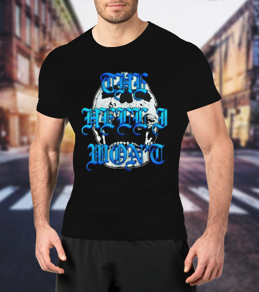 The Hell I Won't Skull Gothic Edgy T-Shirt