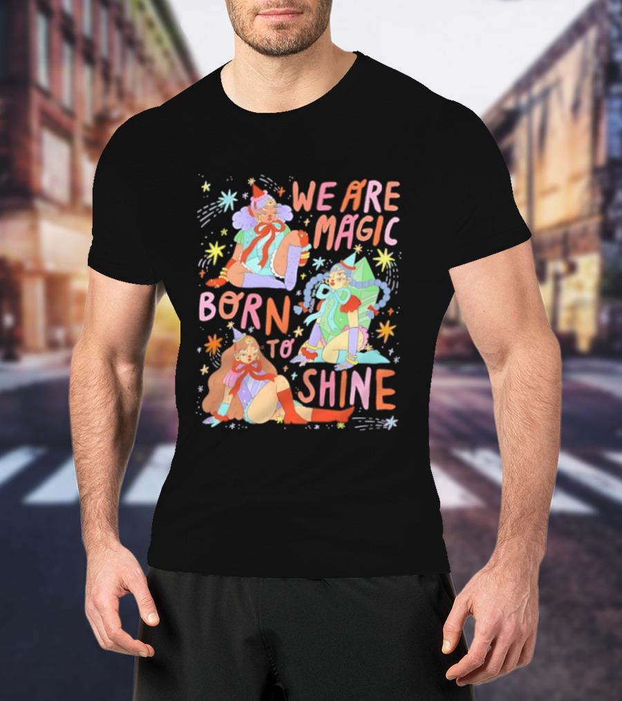 We Are Magic Born To Shine Celestial Whimsical Stars And Fantasy Characters T-Shirt