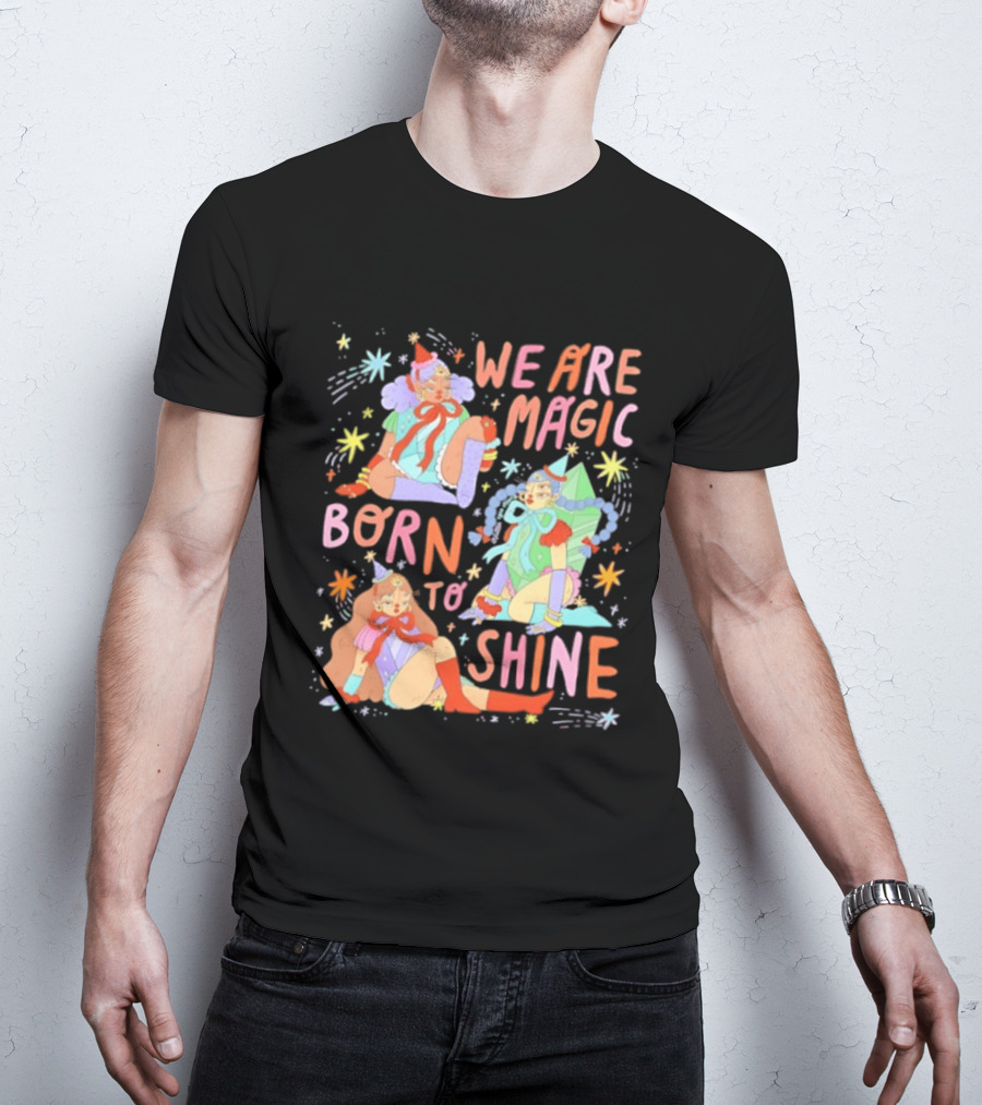 We Are Magic Born To Shine Celestial Whimsical Stars And Fantasy Characters T-Shirt