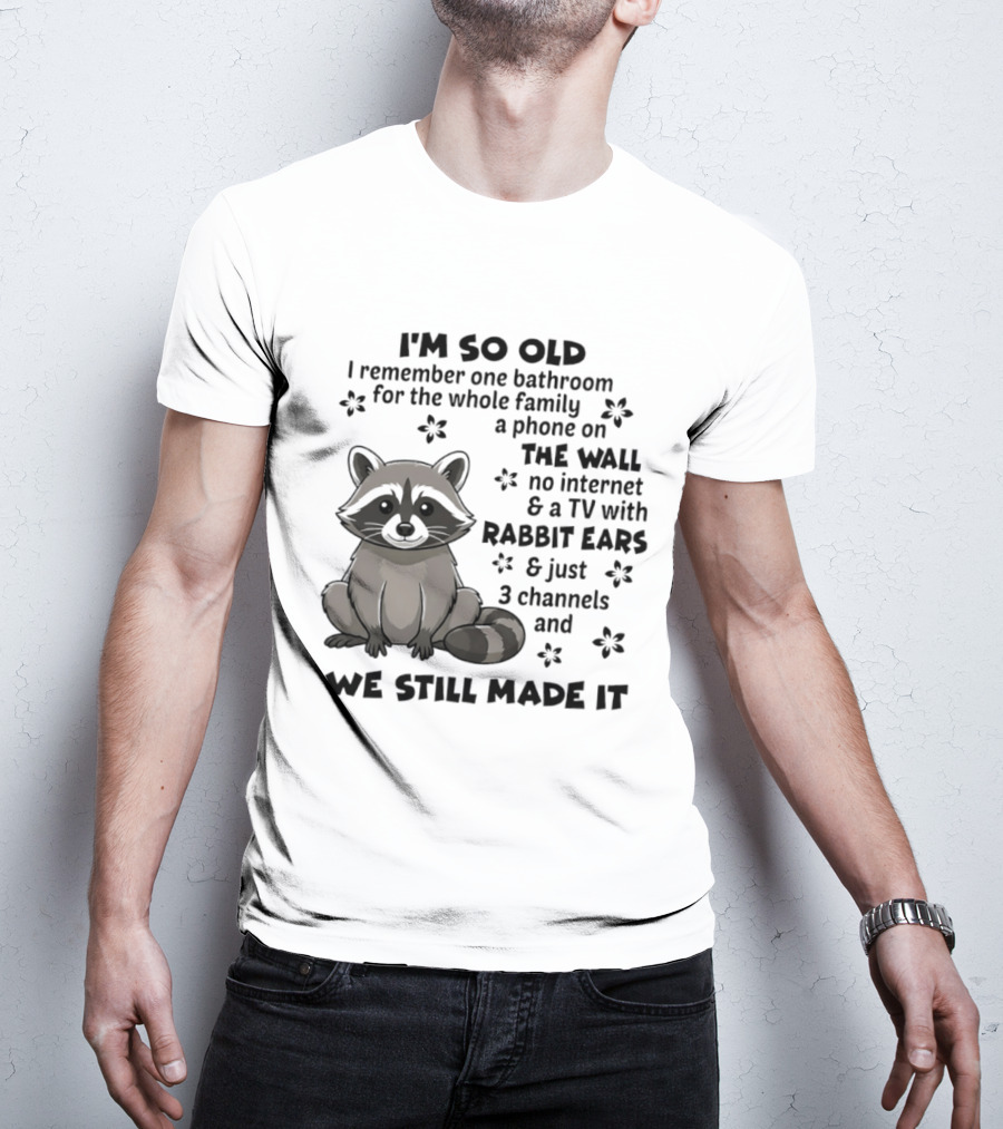 I'm So Old I Remember One Bathroom Phone On The Wall No Internet TV With Rabbit Ears T-Shirt