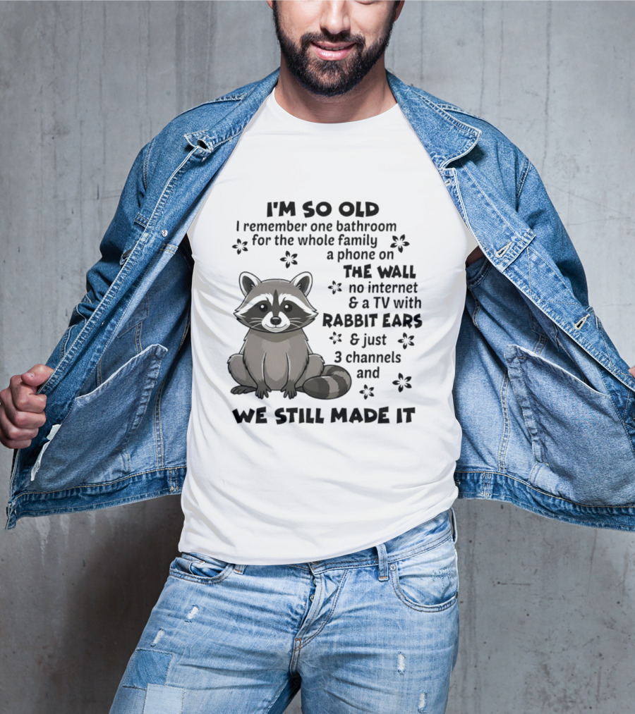I'm So Old I Remember One Bathroom Phone On The Wall No Internet TV With Rabbit Ears T-Shirt