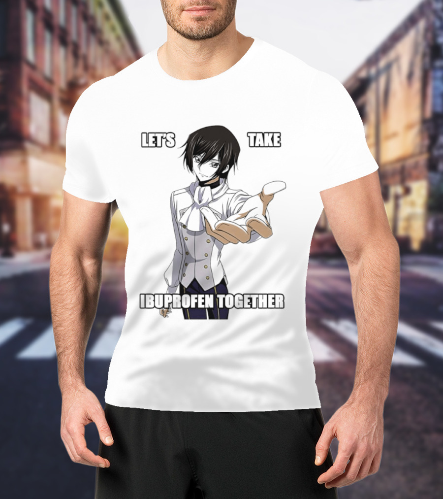 Let's Take Ibuprofen Together Anime T-Shirt