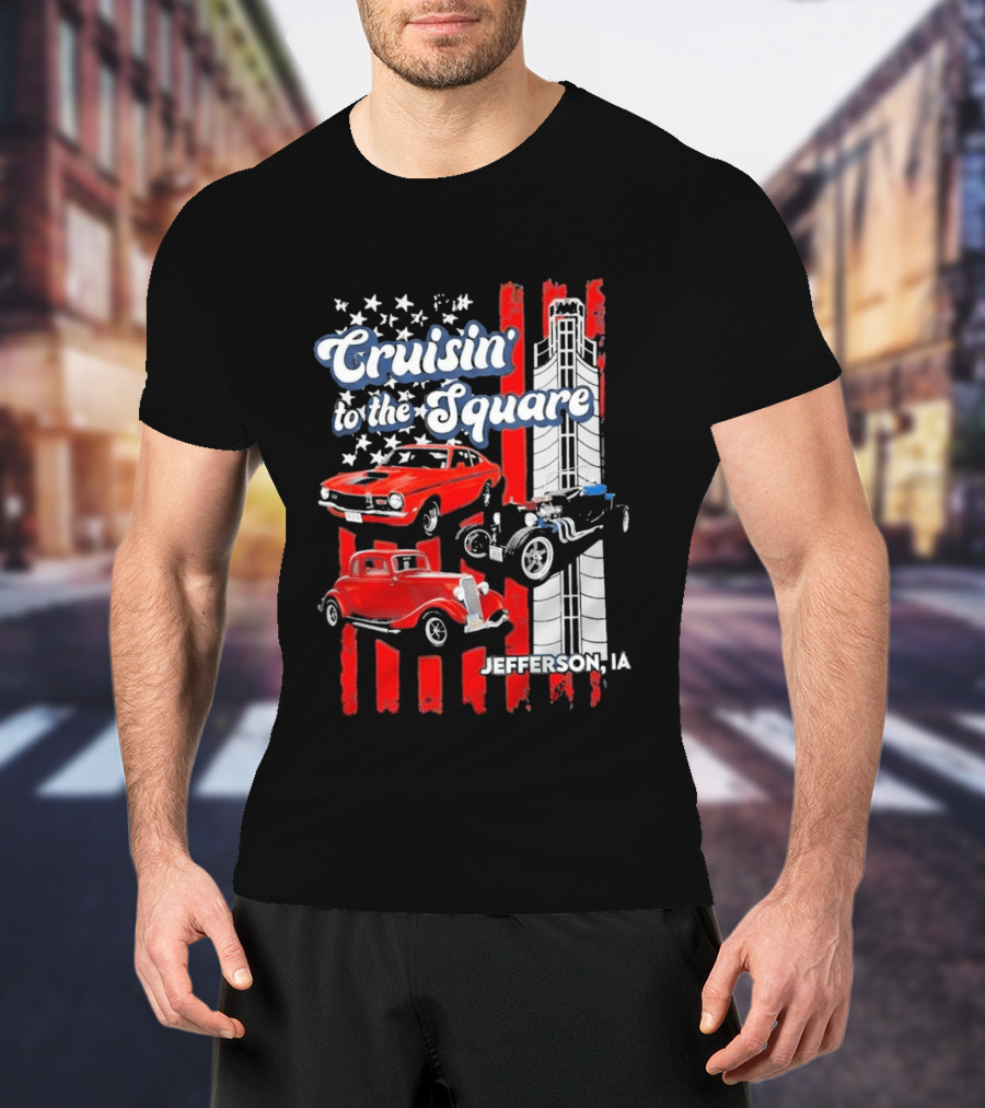 Cruisin To The Square Jefferson IA Classic Cars And American Flags T-Shirt