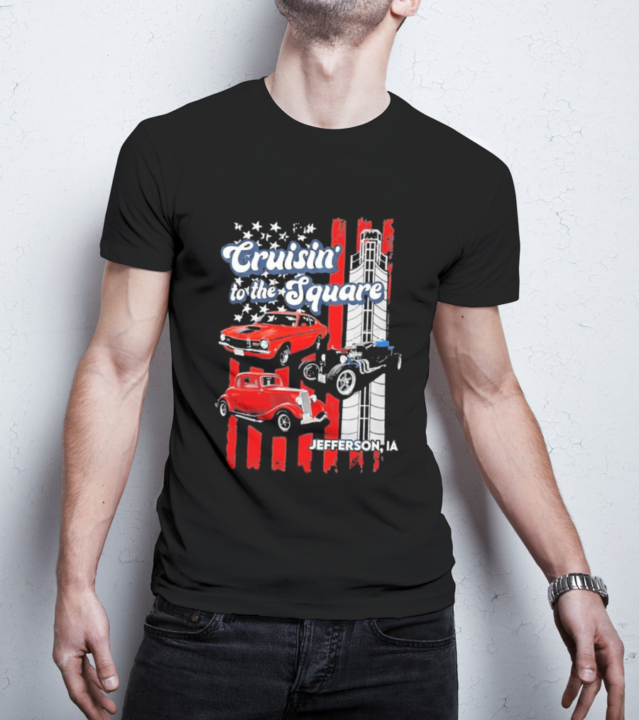 Cruisin To The Square Jefferson IA Classic Cars And American Flags T-Shirt