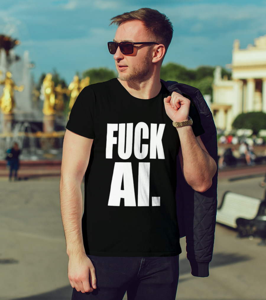 Fuck AI Anti AI Technology Artificial Intelligence Protest T-Shirt