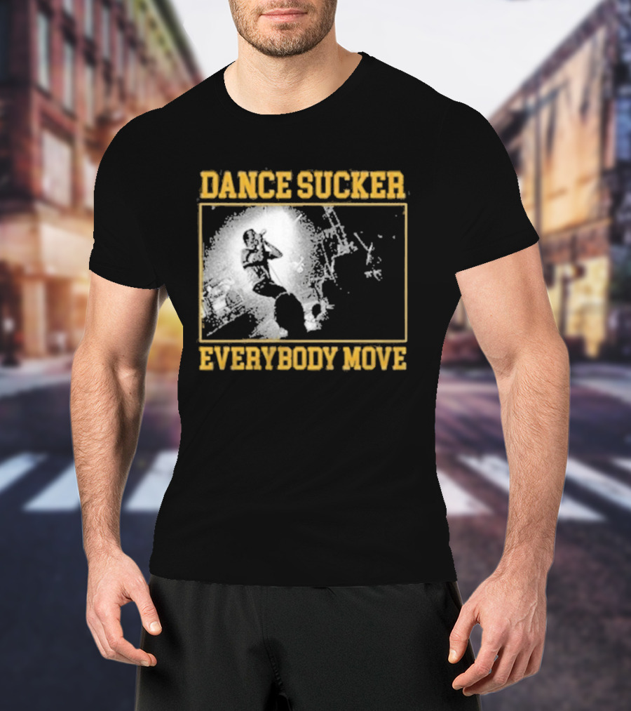Dance Sucker Everybody Move T-Shirt