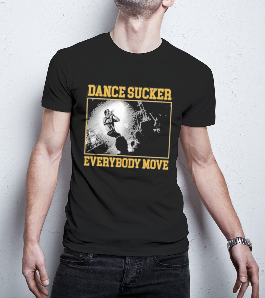 Dance Sucker Everybody Move T-Shirt
