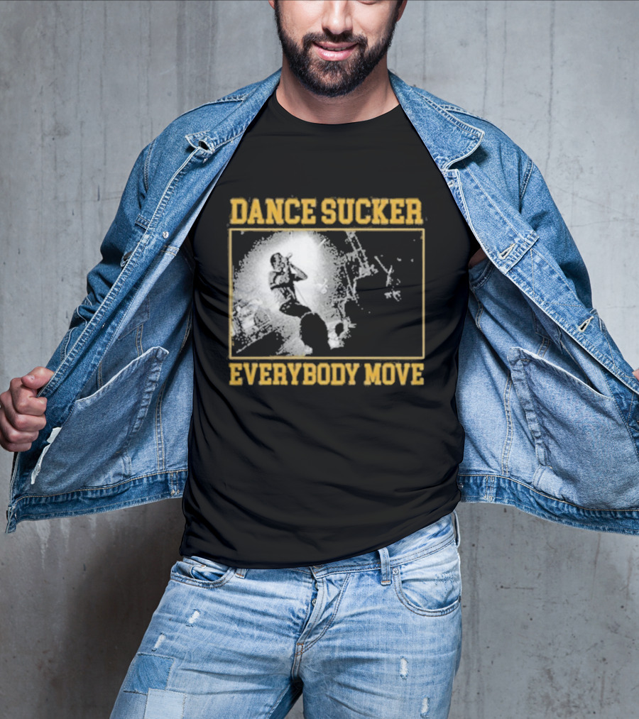 Dance Sucker Everybody Move T-Shirt