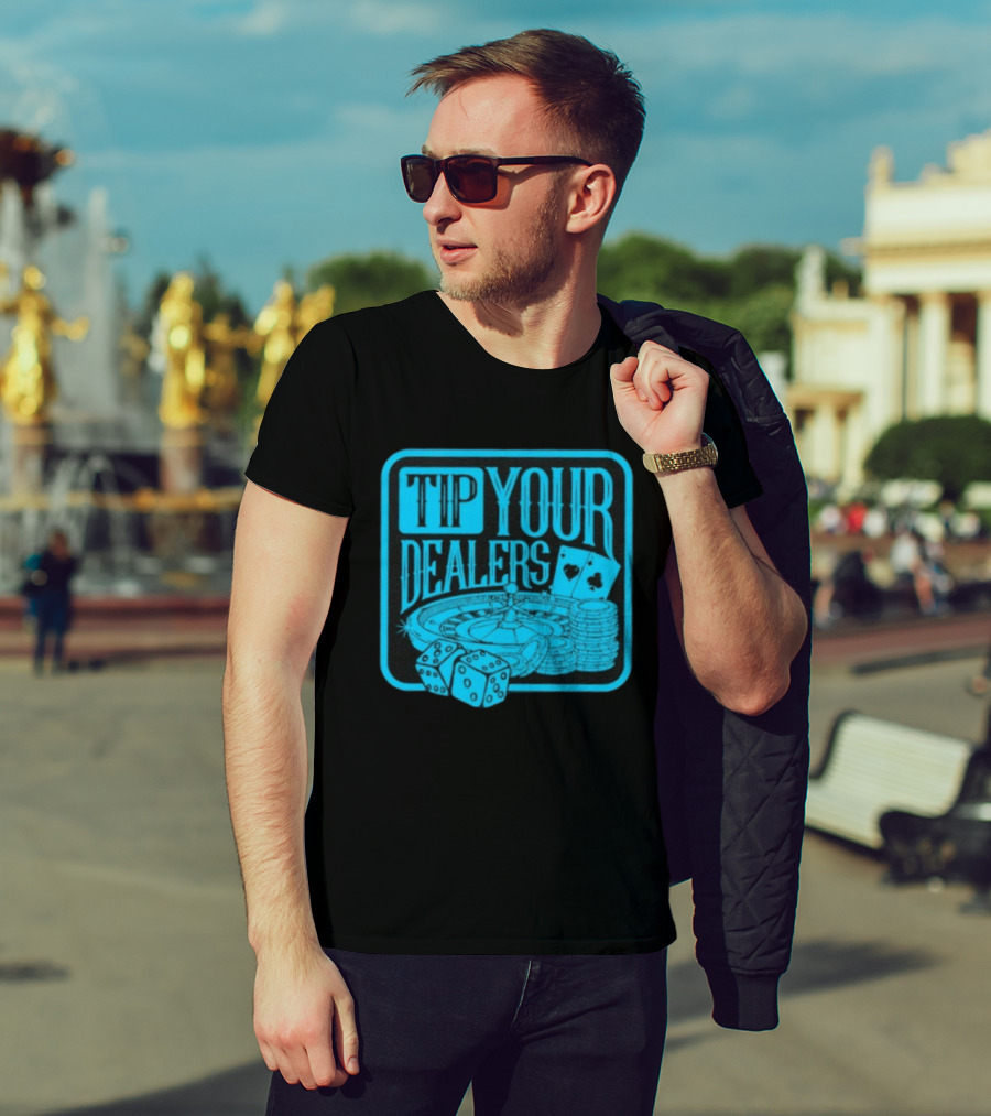 Tip Your Dealers Casino Poker Roulette Dice Cards T-Shirt