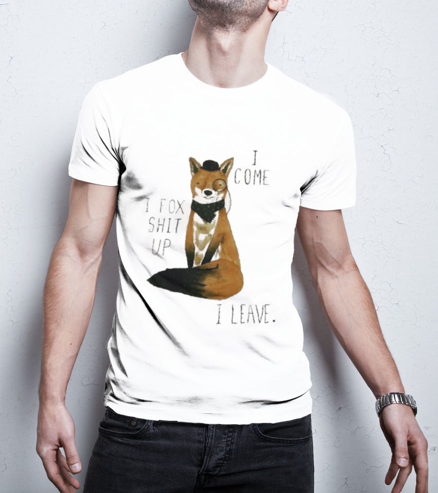 I Come I Fox Shit Up I Leave Dapper Fox Monocle And Bow Tie T-Shirt