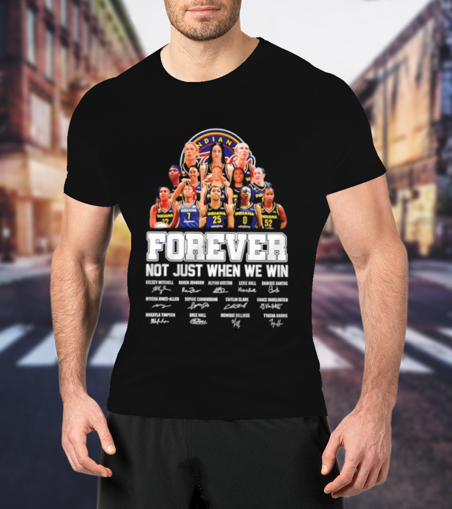 Indiana Fever 2026 WNBA Forever Not Just When We Win Player Signatures T-Shirt