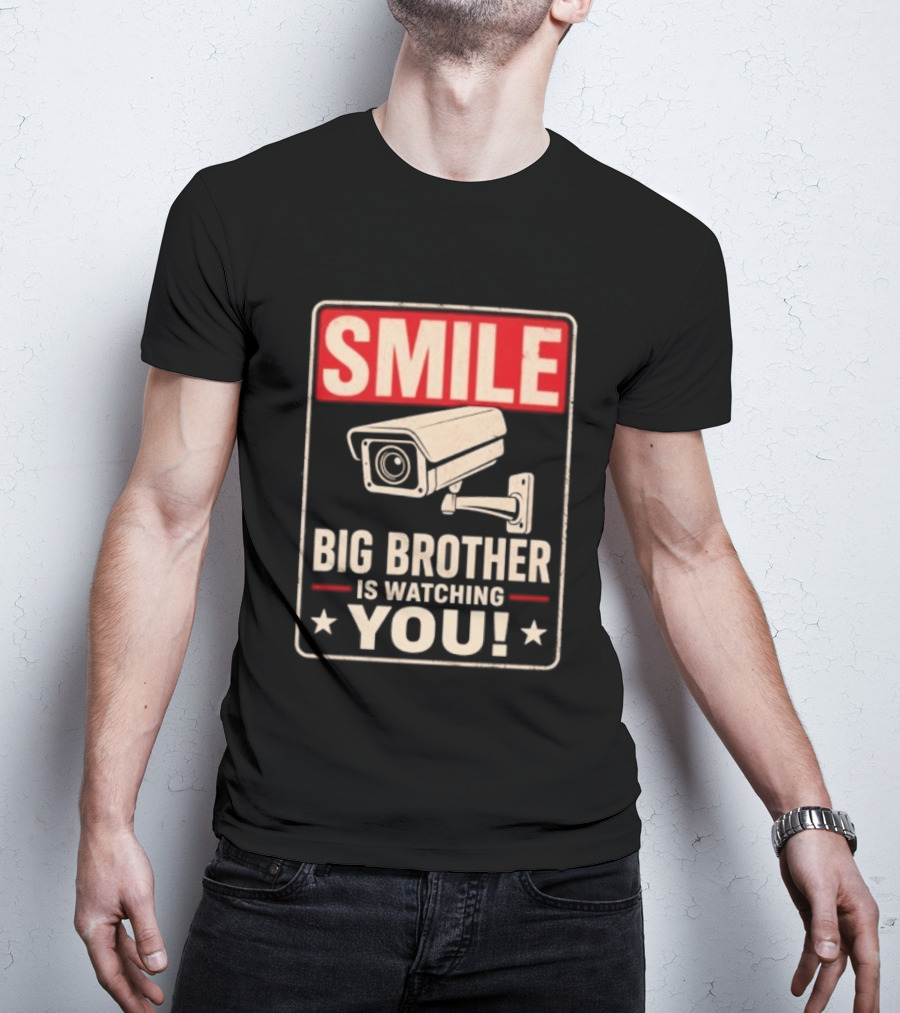 Smile Big Brother Is Ing You Surveillance Camera Warning T-Shirt