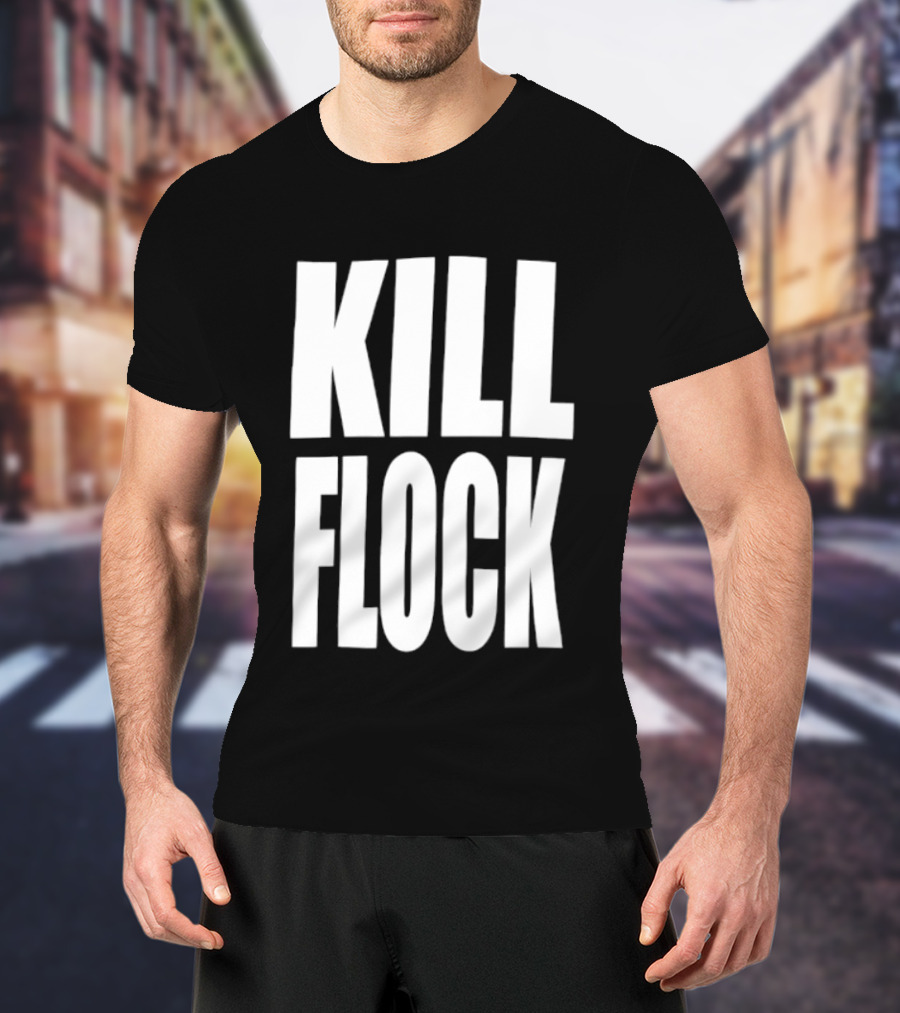 Kill Flock Streetwear Urban Fashion Bold Text Trendsetter T-Shirt