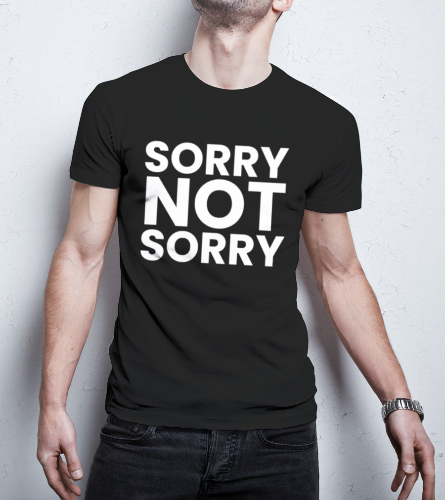 Sorry Not Sorry Sarcastic Attitude T-Shirt
