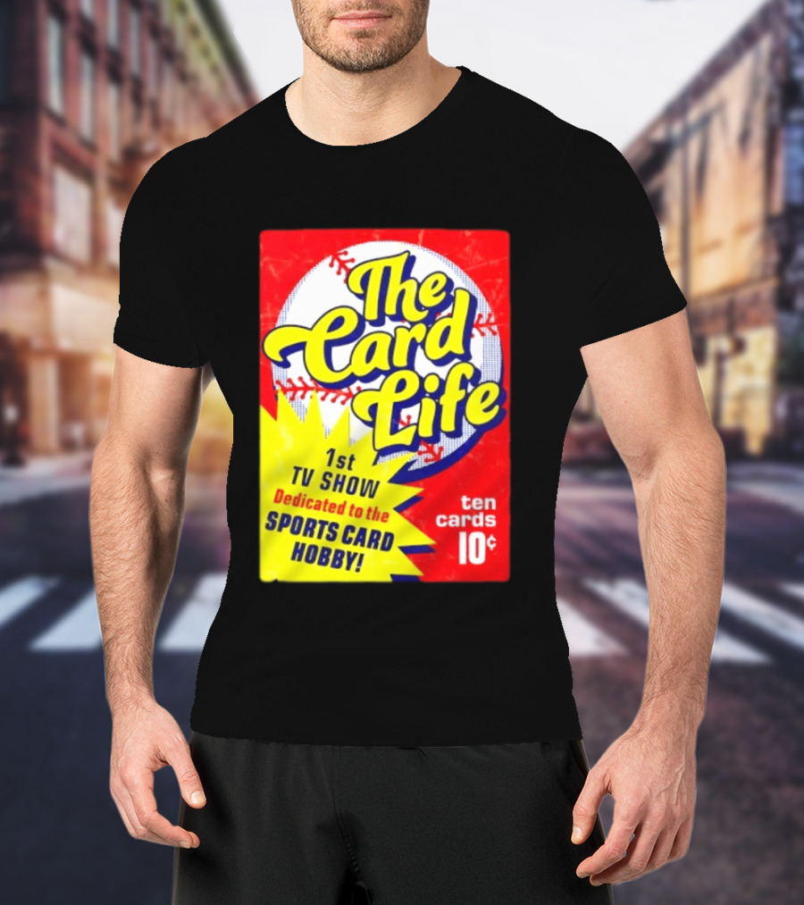 The Card Life 1st TV Show Dedicated To The Sports Card Hobby Ten Cards 10¢ T-Shirt