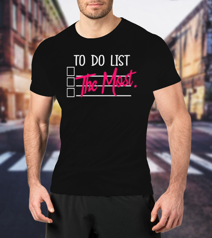 To Do List The Most Sassy Checklist Phrase T-Shirt