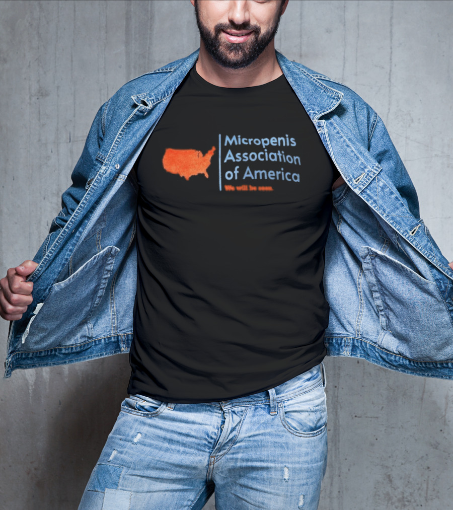 Micropenis Association Of America We Will Be Seen USA Map T-Shirt